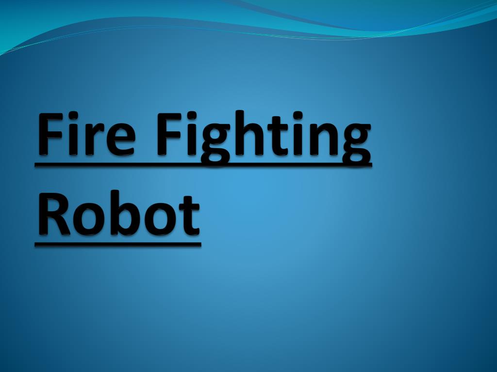 PPT - Fire Fighting Robot PowerPoint Presentation, free download -  ID:1102225