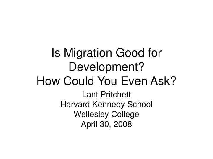 is migration good for development how could you even ask n.
