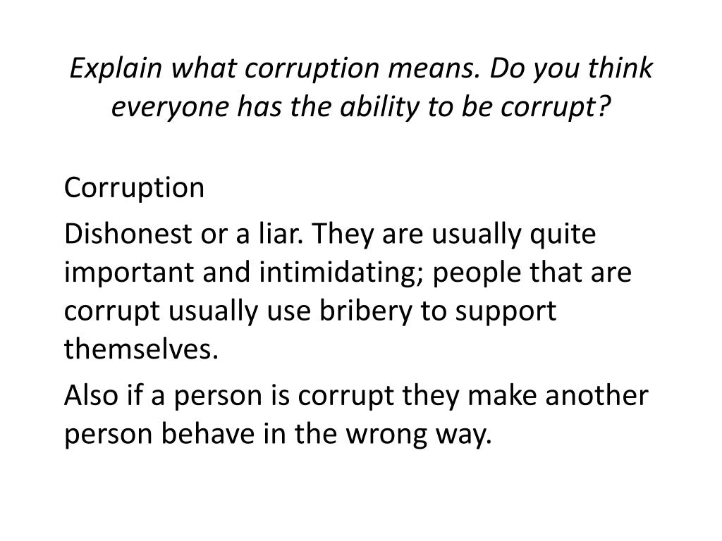 PPT Explain what corruption means. Do you think everyone has the