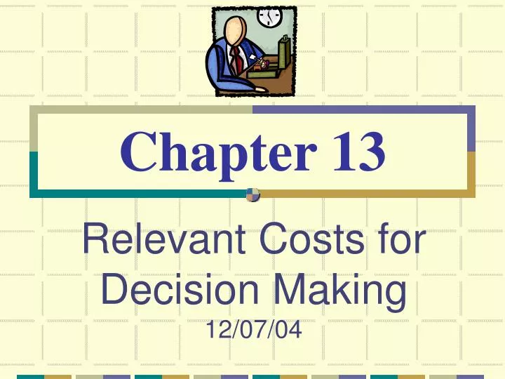 relevant costs for decision making 12 07 04 n.