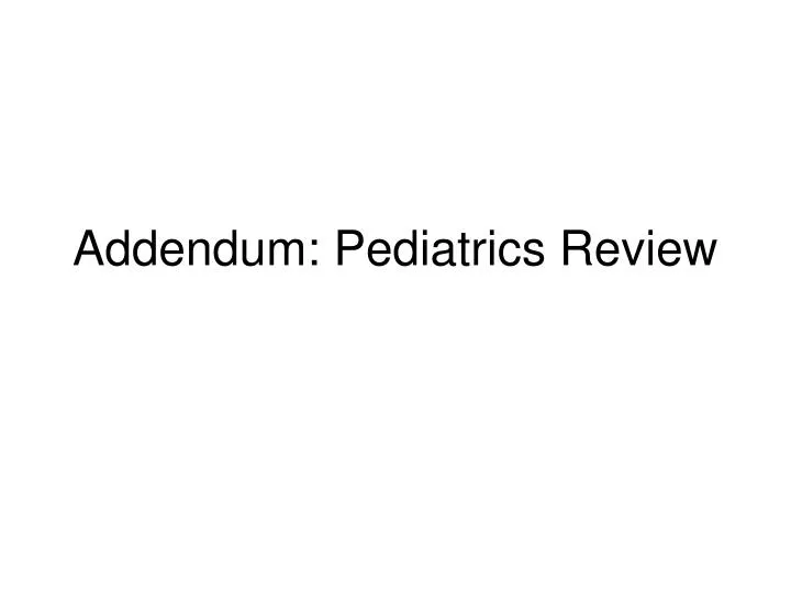 addendum pediatrics review n.