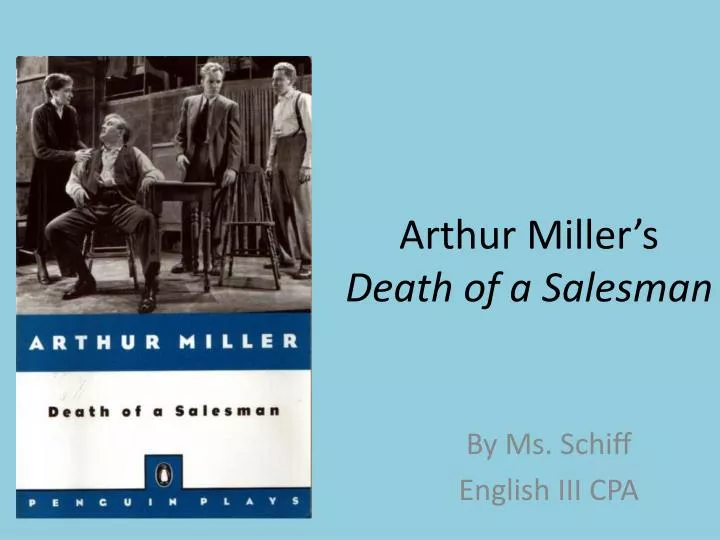 ppt arthur miller s death of a salesman powerpoint presentation