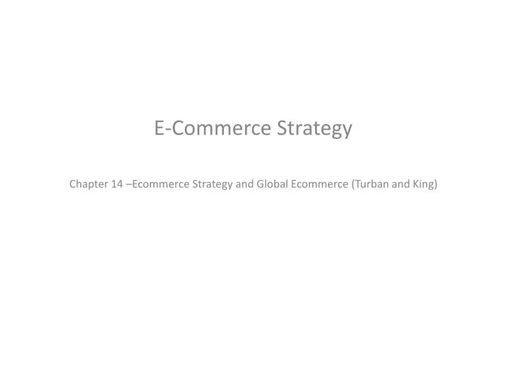 e commerce strategy chapter 14 ecommerce strategy and global ecommerce turban and king n.