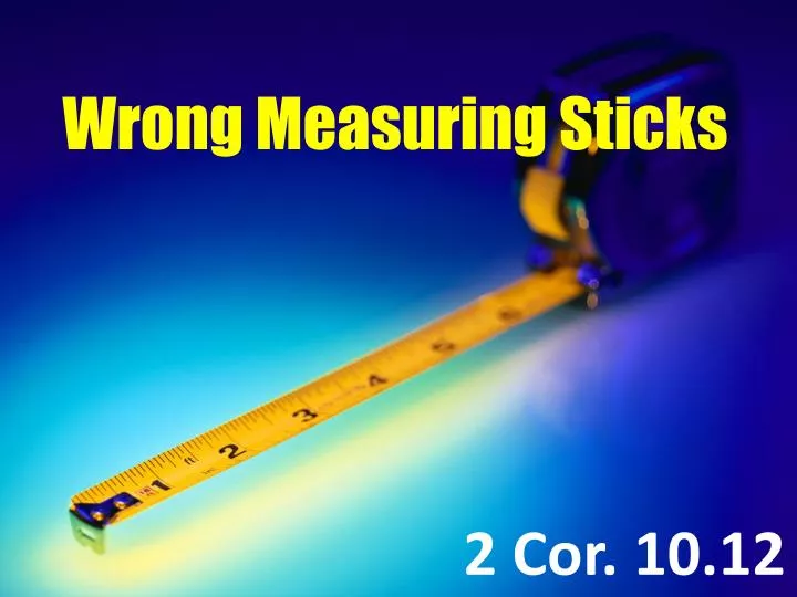 PPT - Wrong Measuring Sticks PowerPoint Presentation, free download ...