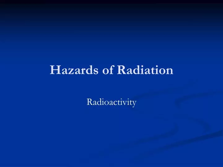 hazards of radiation n.