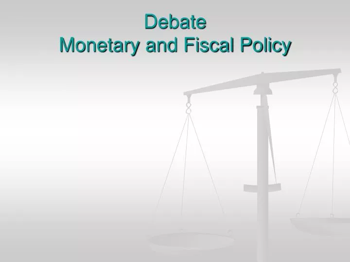 debate monetary and fiscal policy n.