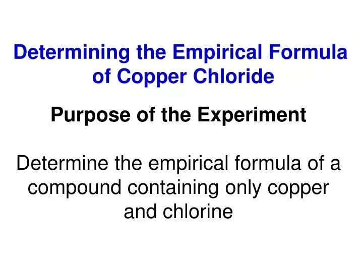 PPT Determining the Empirical Formula of Copper Chloride PowerPoint
