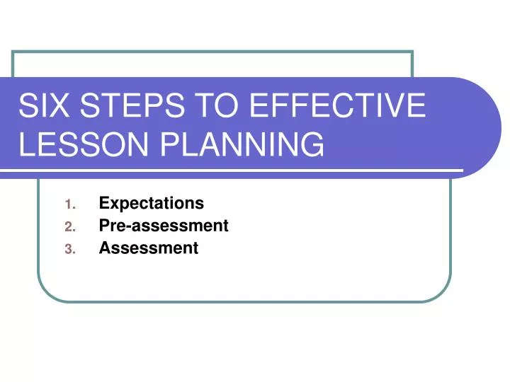 Ppt Six Steps To Effective Lesson Planning Powerpoint Presentation
