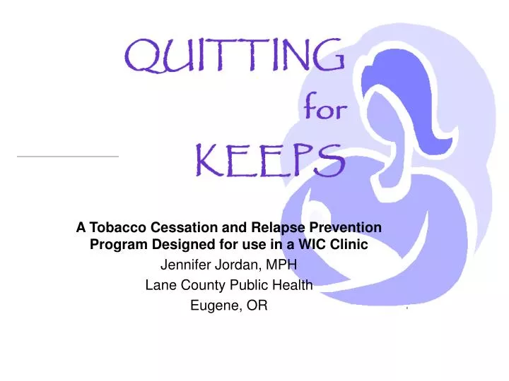 PPT A Tobacco Cessation and Relapse Prevention Program Designed for use in a WIC Clinic