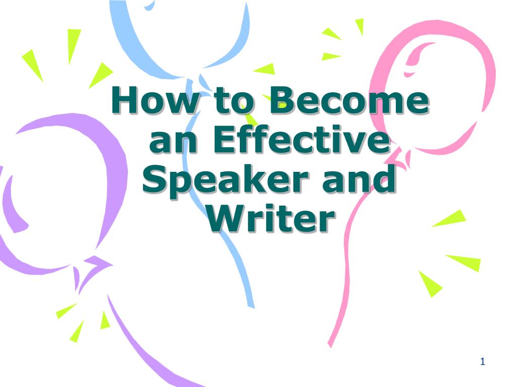 PPT - How to Become an Effective Speaker and Writer PowerPoint