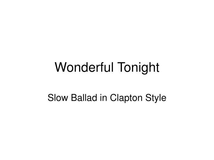 PPT Wonderful Tonight PowerPoint Presentation, free download ID1113587