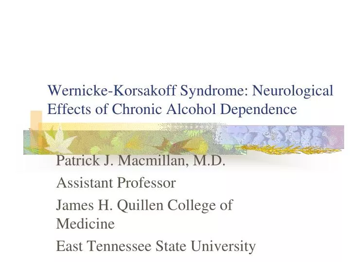 PPT - Wernicke-Korsakoff Syndrome: Neurological Effects of Chronic ...