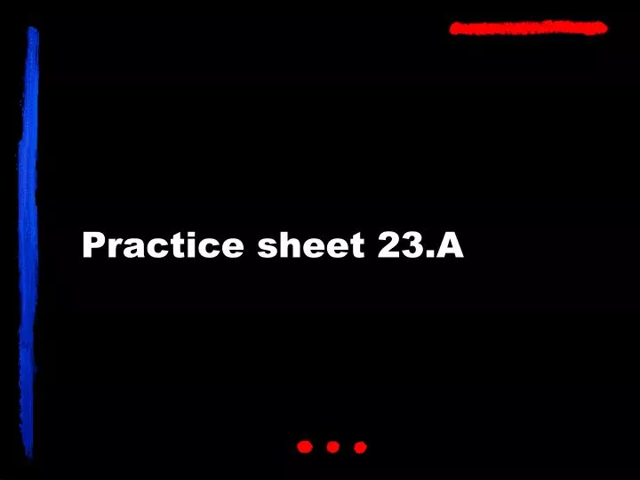 practice sheet 23 a n.