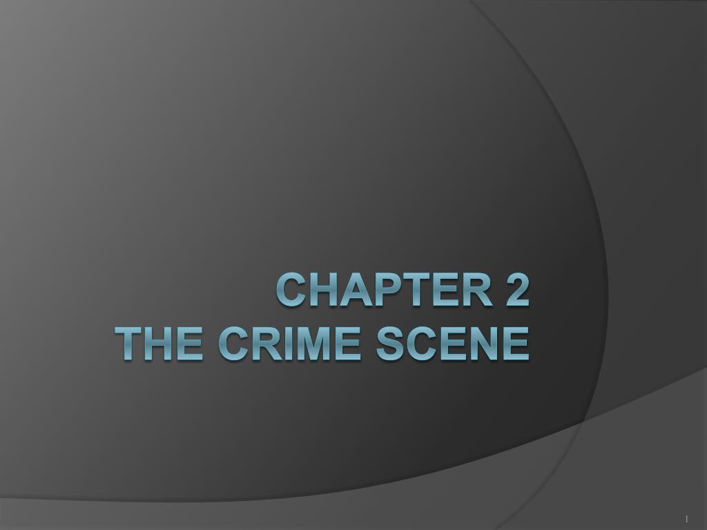 PPT - Chapter 2 THE CRIME SCENE PowerPoint Presentation, free download ...