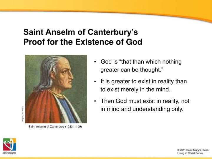st anselms belief in the existence of god Working a question for philosophy, which is the difference between st aquinas and st anselm in their arguments for the existence of god any help will be much appreciated. st anselms belief in the existence of god Working a question for philosophy, which is the difference between st aquinas and st anselm in their arguments for the existence of god any help will be much appreciated.