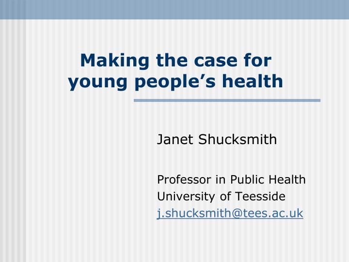 making the case for young people s health n.