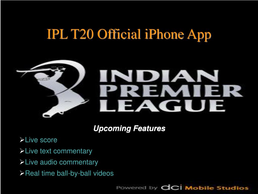 PPT - Official IPL T20 iPhone App PowerPoint Presentation, free download