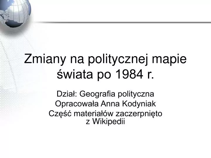 Zmiany Na Mapie Politycznej świata PPT - Zmiany na politycznej mapie świata po 1984 r. PowerPoint