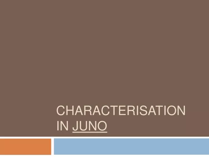 characterisation in juno n.