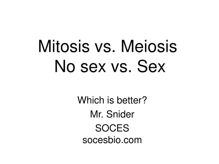 mitosis vs meiosis no sex vs sex n.