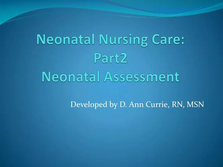 Ppt Neonatal Nursing Care Part2 Neonatal Assessment Powerpoint