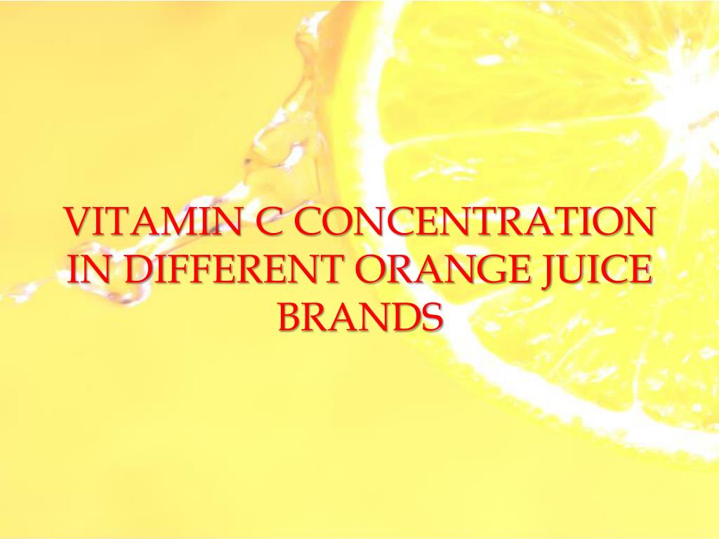 PPT VITAMIN C CONCENTRATION IN DIFFERENT ORANGE JUICE BRANDS