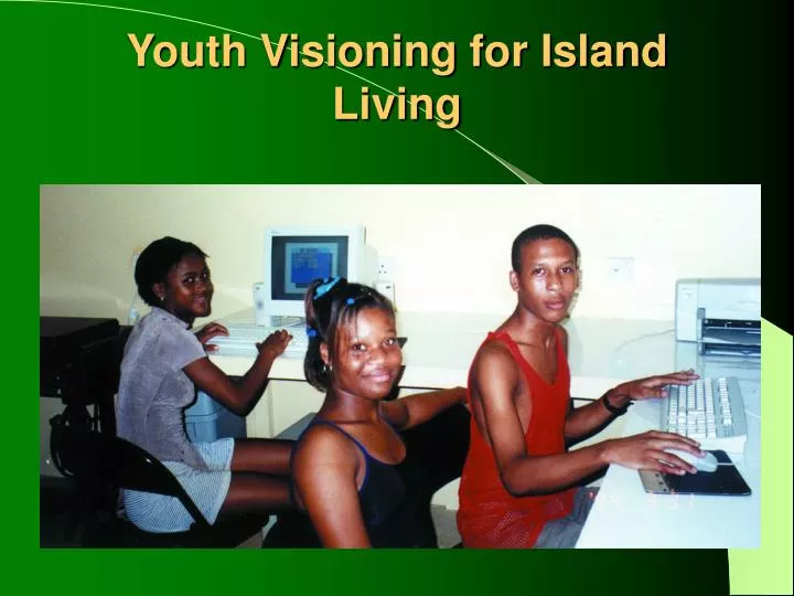 youth visioning for island living n.