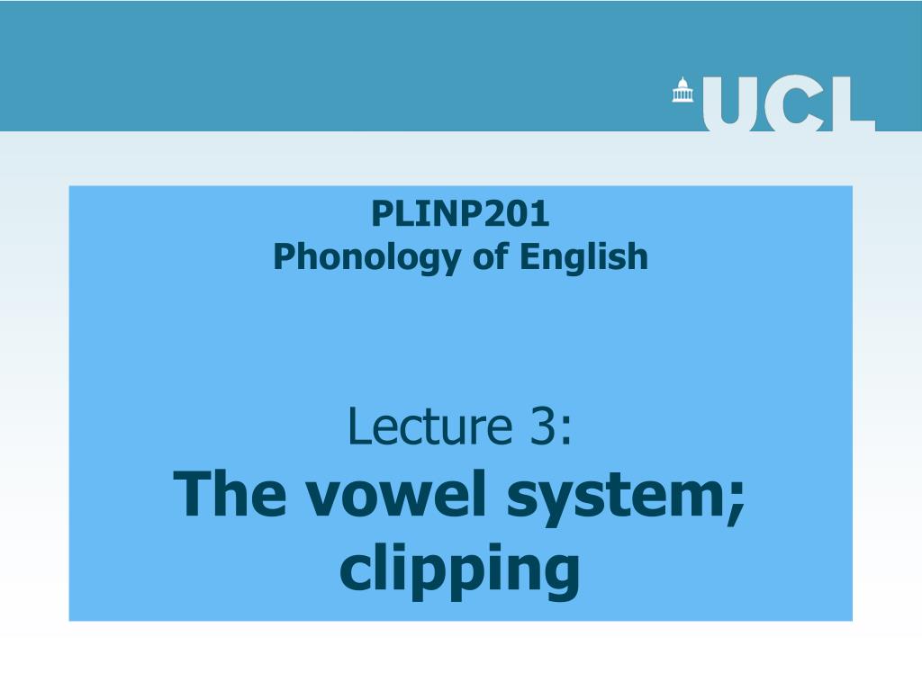 Mendigar Economía No hagas PPT - PLINP201 Phonology of English Lecture 3: The vowel system; clipping  PowerPoint Presentation - ID:1129116