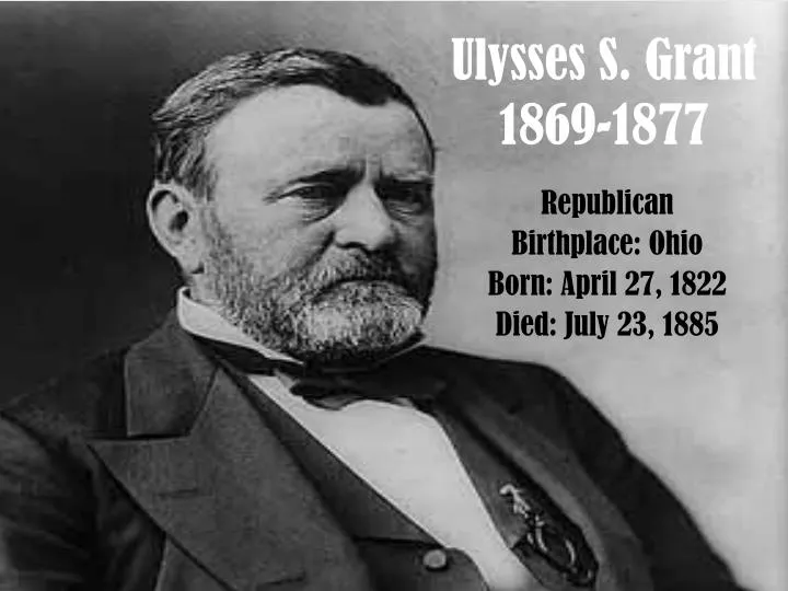 PPT - Ulysses S. Grant 1869-1877 PowerPoint Presentation, free download ...