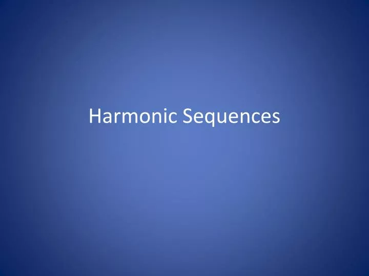 PPT - Harmonic Sequences PowerPoint Presentation, free download - ID ...