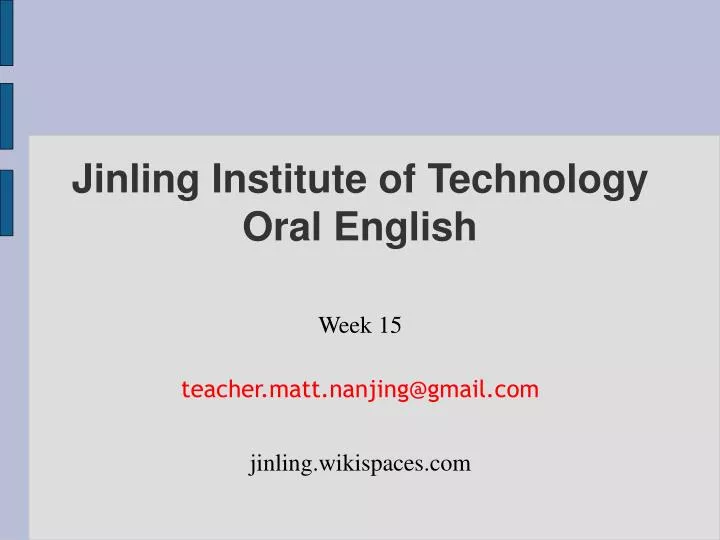 week 15 teacher matt nanjing@gmail com jinling wikispaces com n.