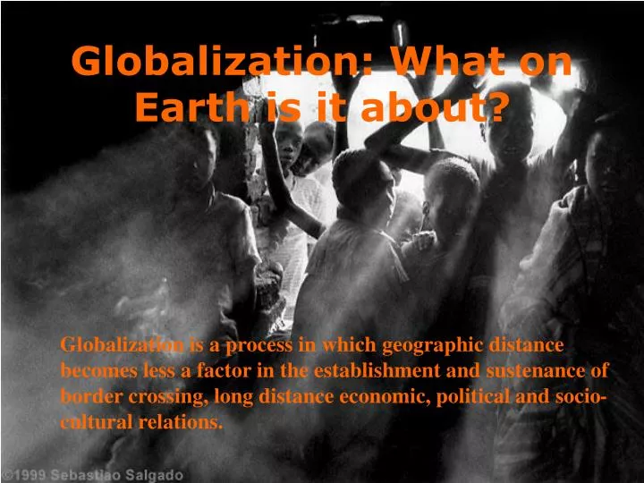 globalization what on earth is it about n.