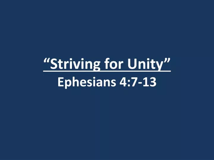 striving for unity ephesians 4 7 13 n.
