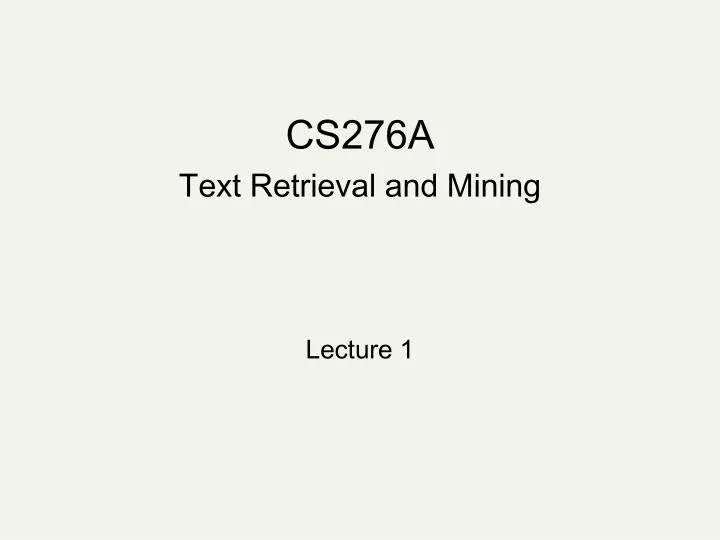 cs276a text retrieval and mining n.