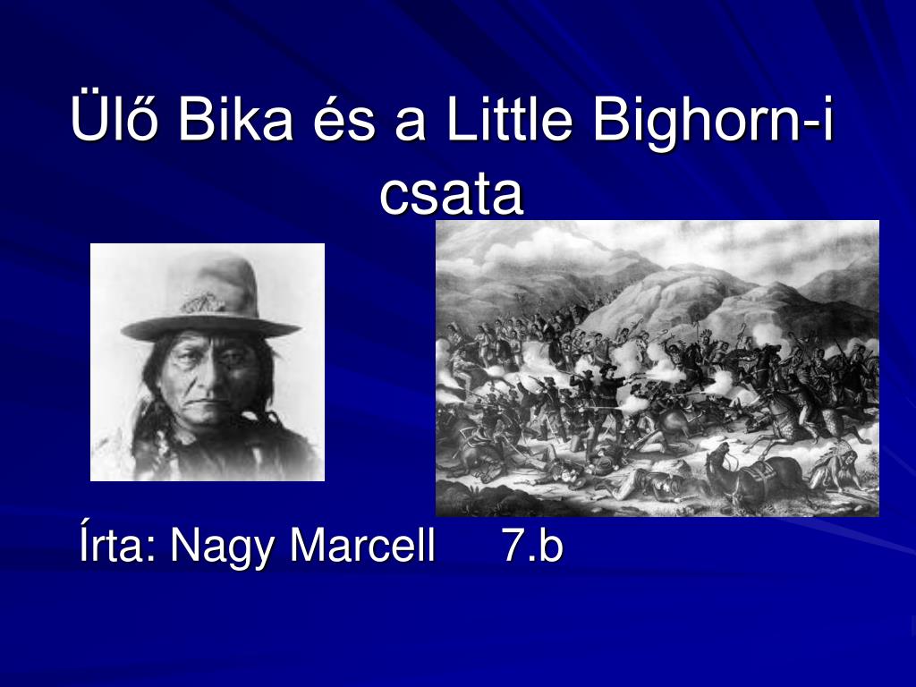 PPT - Ülő Bika és a Little Bighorn-i csata PowerPoint Presentation, free  download - ID:1132739