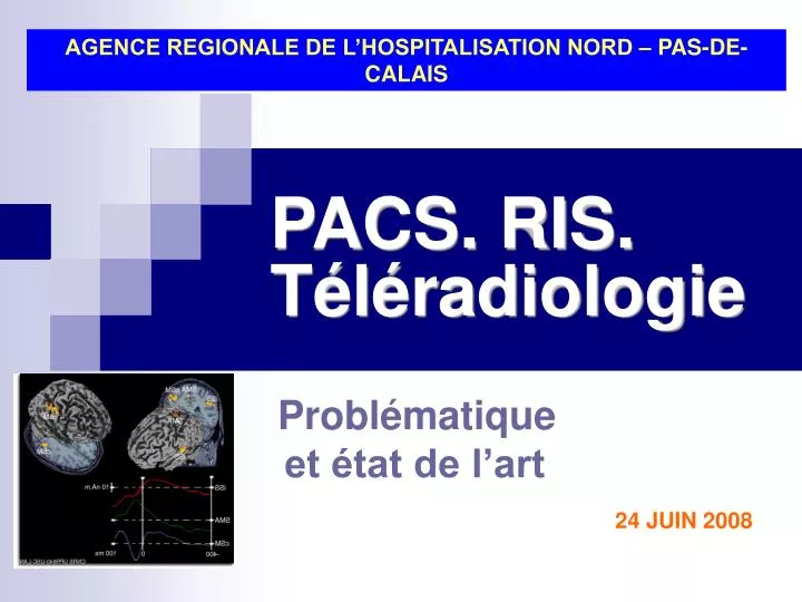 PPT - PACS. RIS. Téléradiologie PowerPoint Presentation, free download ...