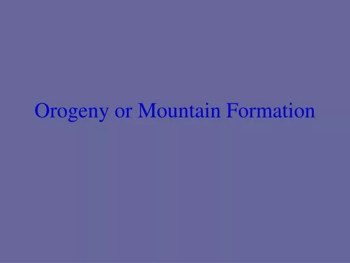 orogeny or mountain formation n.