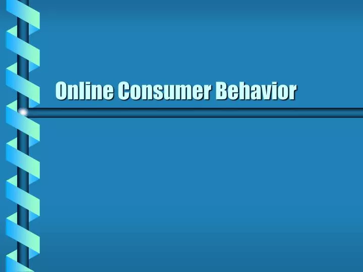 PPT - Online Consumer Behavior PowerPoint Presentation, free download