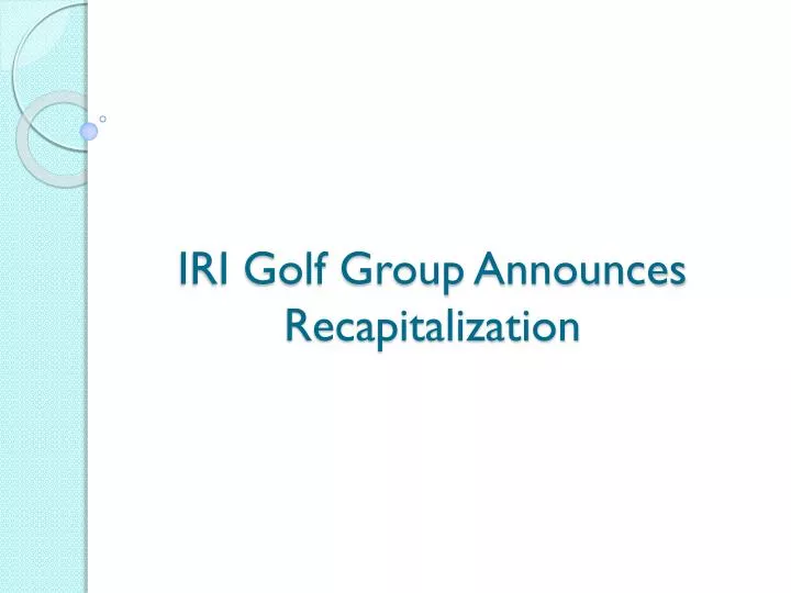 iri golf group announces recapitalization n.