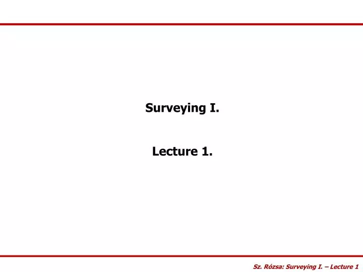 Ppt Surveying I Lecture 1 Powerpoint Presentation Id 1134977 - surveying i