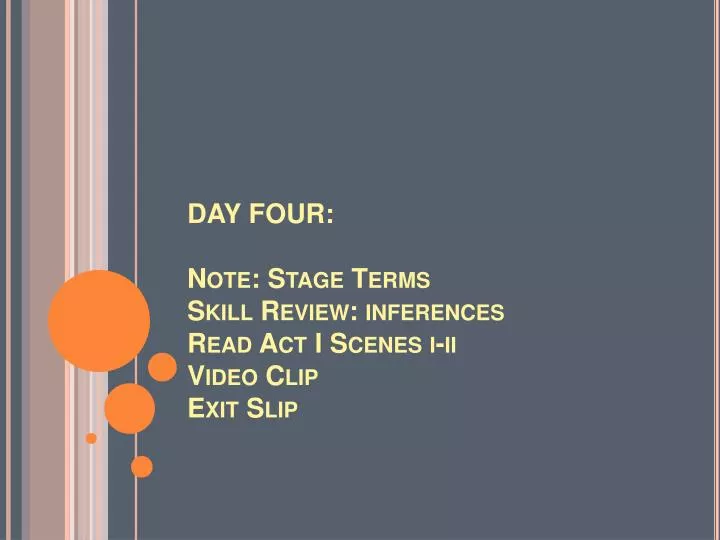 day four note stage terms skill review inferences read act i scenes i ii video clip exit slip n.