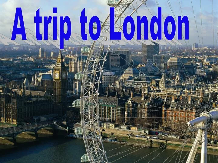 presentation about trip to london