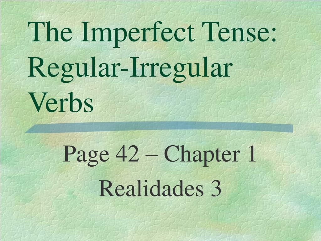 ppt-the-imperfect-tense-regular-irregular-verbs-powerpoint-presentation-id-1141028