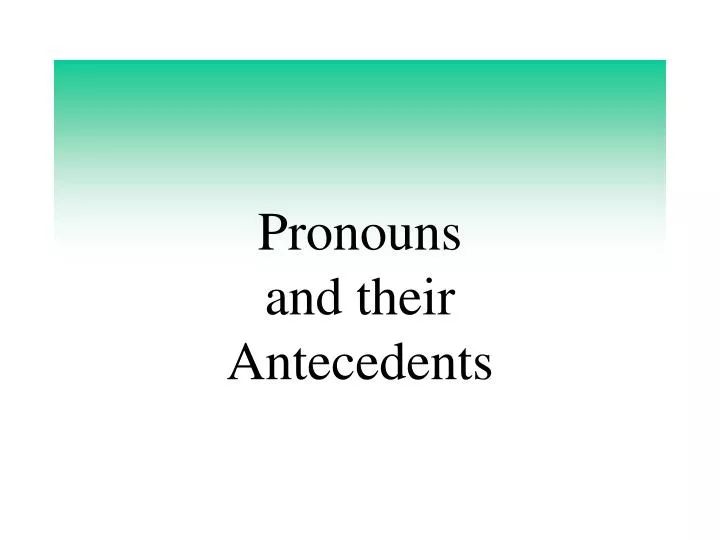 ppt-pronouns-and-their-antecedents-powerpoint-presentation-free-download-id-1141310