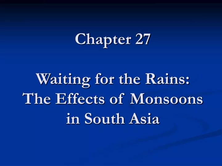 chapter 27 waiting for the rains the effects of monsoons in south asia n.