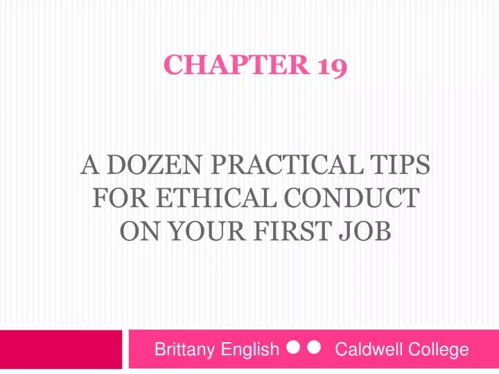 chapter 19 a dozen practical tips for ethical conduct on your first job n.