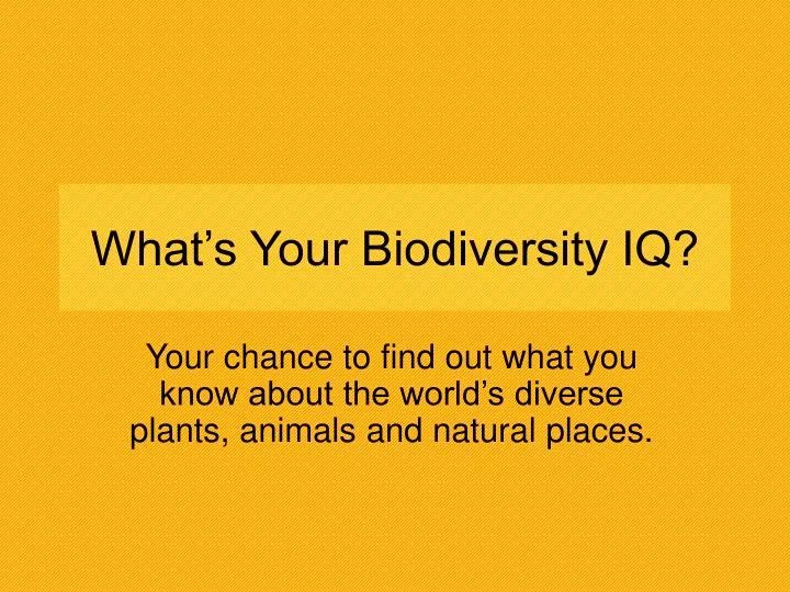 what s your biodiversity iq n.