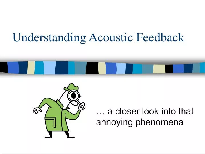 PPT Understanding Acoustic Feedback PowerPoint Presentation, free