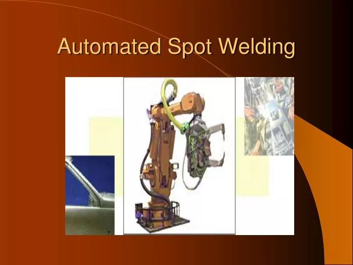 PPT - Automated Spot Welding PowerPoint Presentation, free download -  ID:1145325