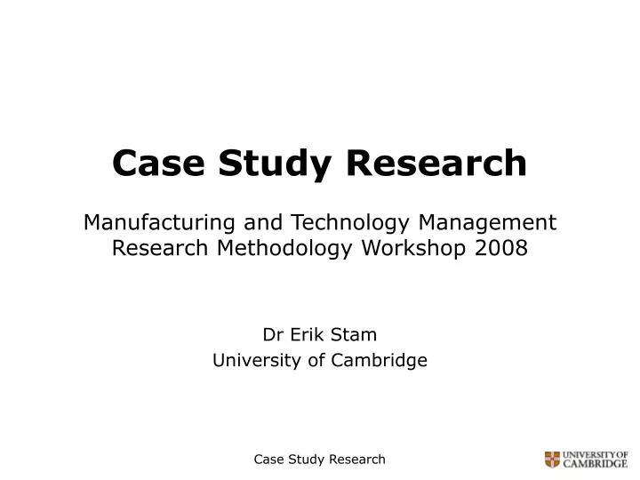 case study research manufacturing and technology management research methodology workshop 2008 n.